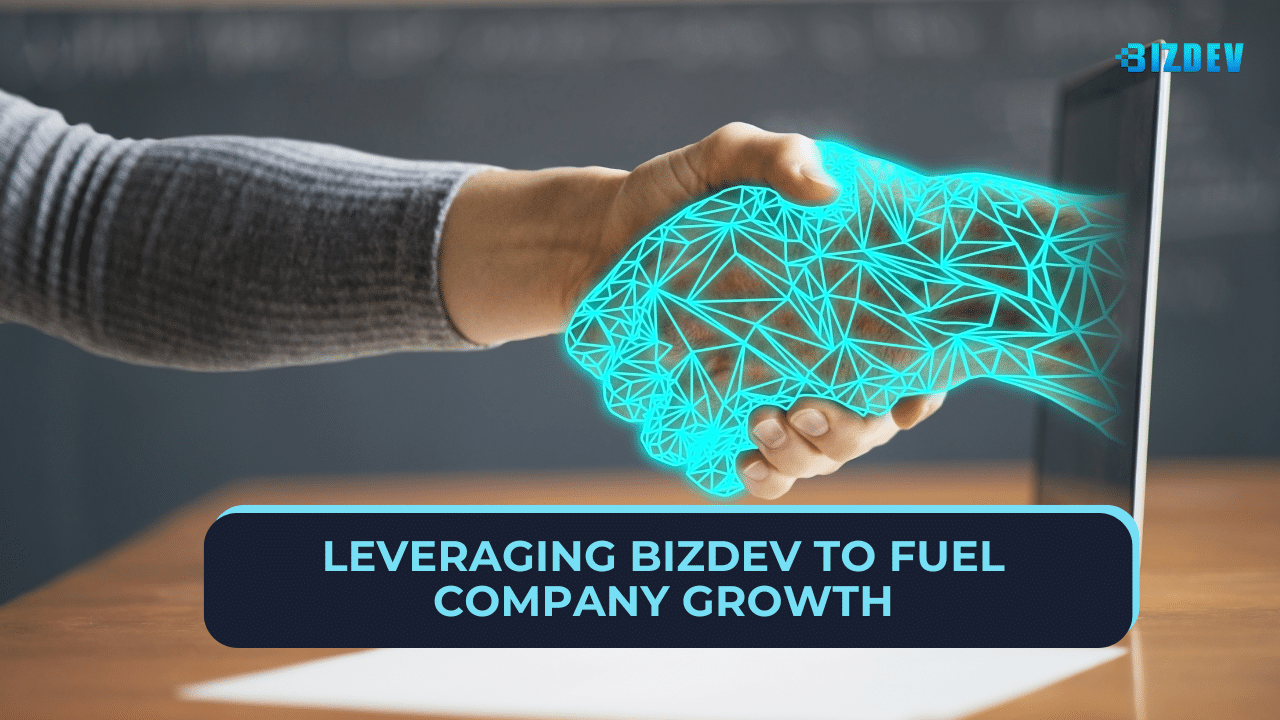 Leveraging BizDev to Fuel Company Growth