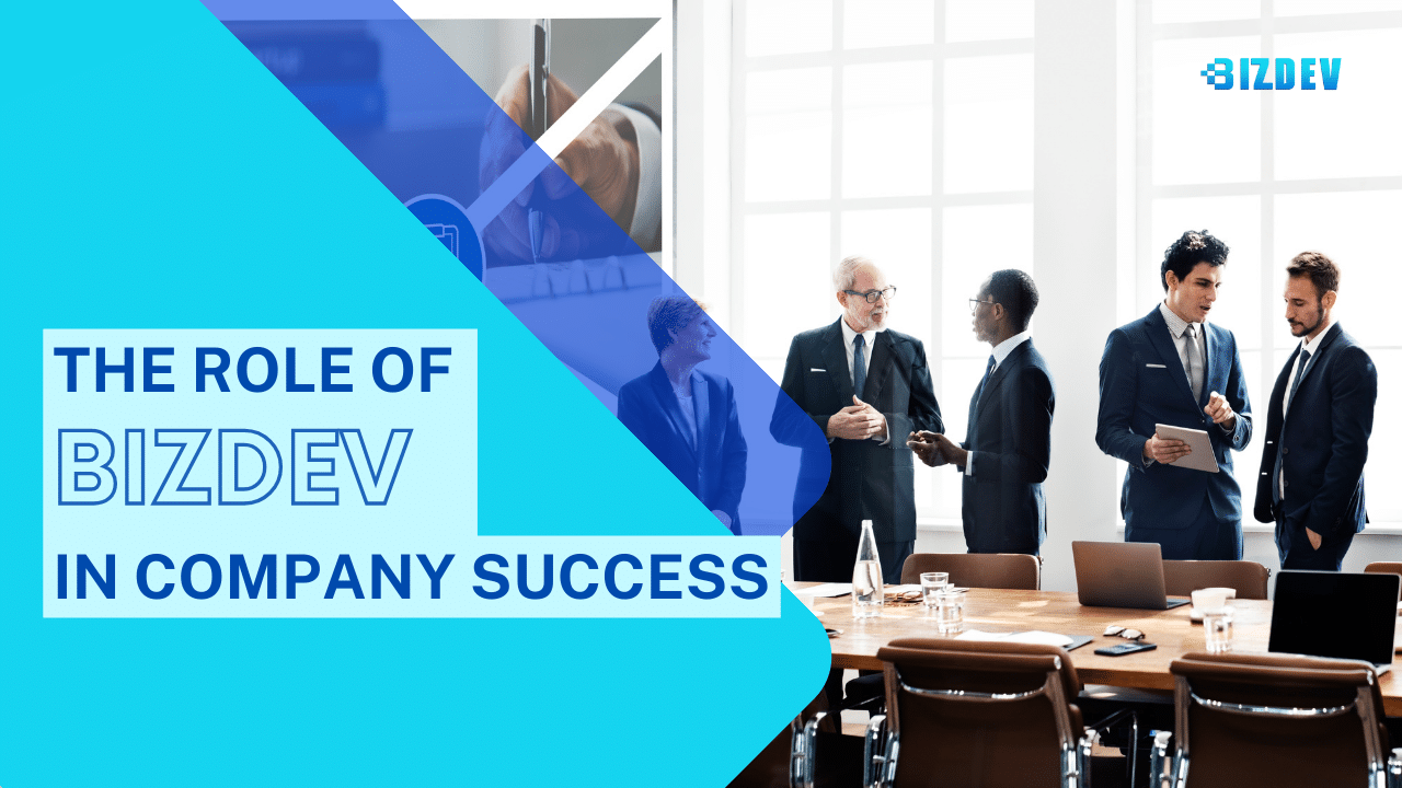The role of bizdev in company success